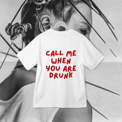 T-Shirt ''Call Me When You Are Drunk''