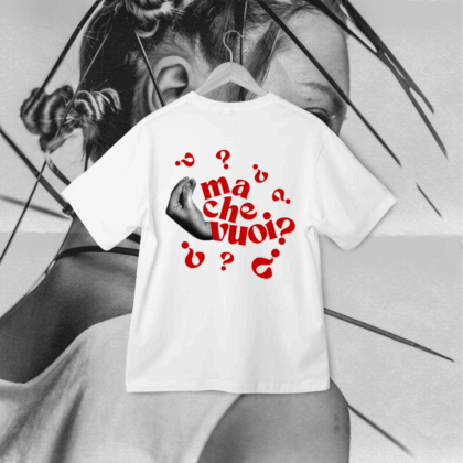 T-Shirt "Ma Che Vuoi???''