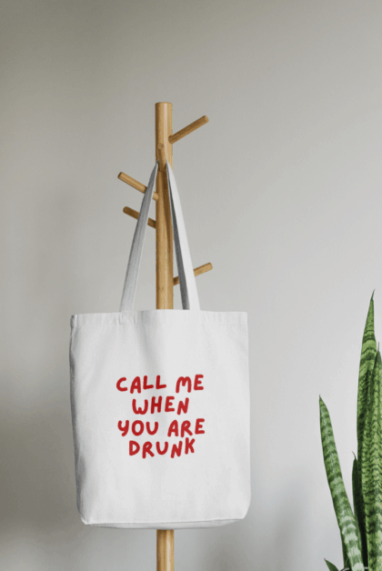 Tote Bag "Call Me When You Are Drunk"