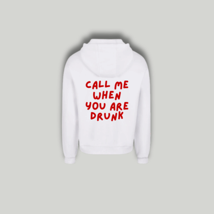 Felpa Bianca "Call Me When You Are Drunk"